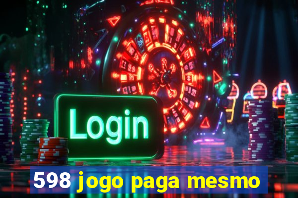 598 jogo paga mesmo